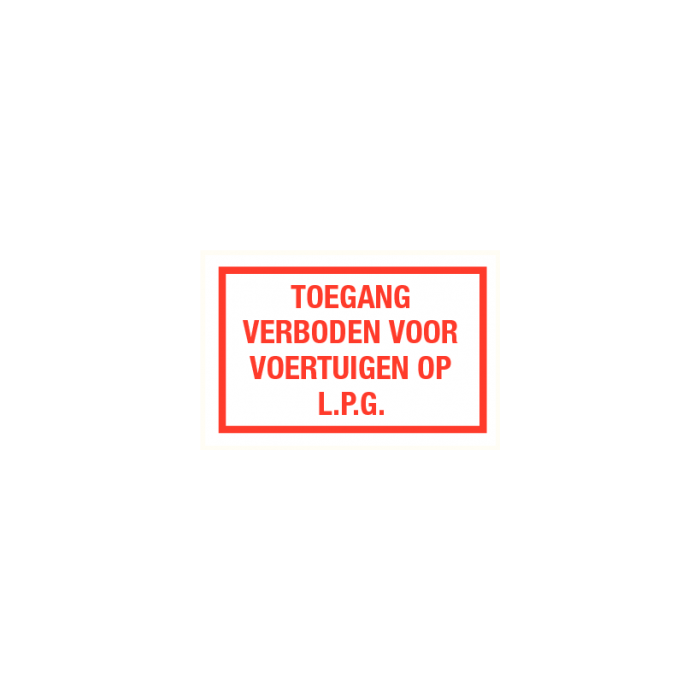 TOEGANG VERBODEN VOOR VOERTUIGEN OP L.P.G.