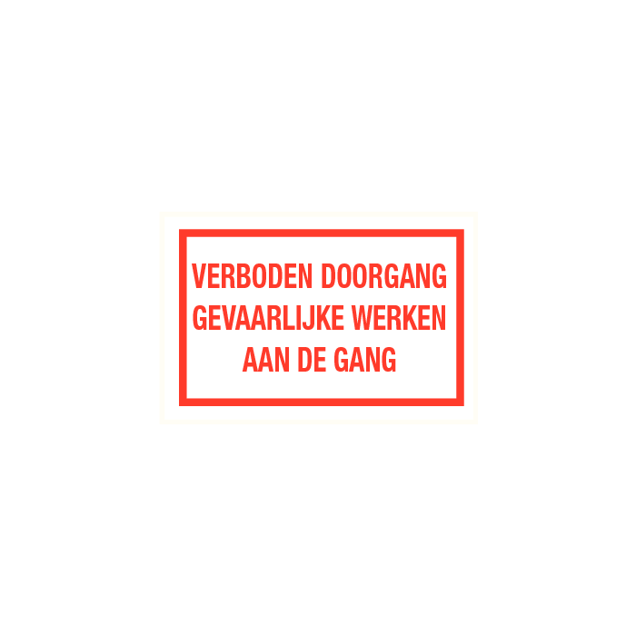 Verboden doorgang gevaarlijke werken aan de gang