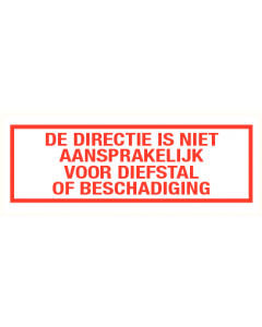 De directie is niet aansprakelijk voor diefstal of beschadiging