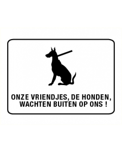 Onze vriendjes, de honden, wachten buiten op ons!