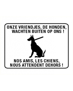 Onze vriendjes, de honden, wachten buiten op ons! / Nos amis, les chiens, nous attendent dehors!