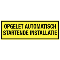 Tekstbord Opgelet automatisch startende installatie