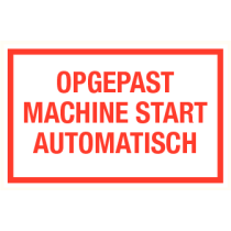 Tekstbord Opgepast machine start automatisch