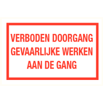 VERBODEN DOORGANG GEVAARLIJKE WERKEN AAN DE GANG